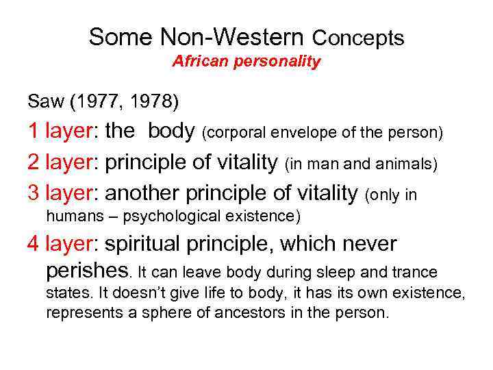 Some Non-Western Concepts African personality Saw (1977, 1978) 1 layer: the body (corporal envelope