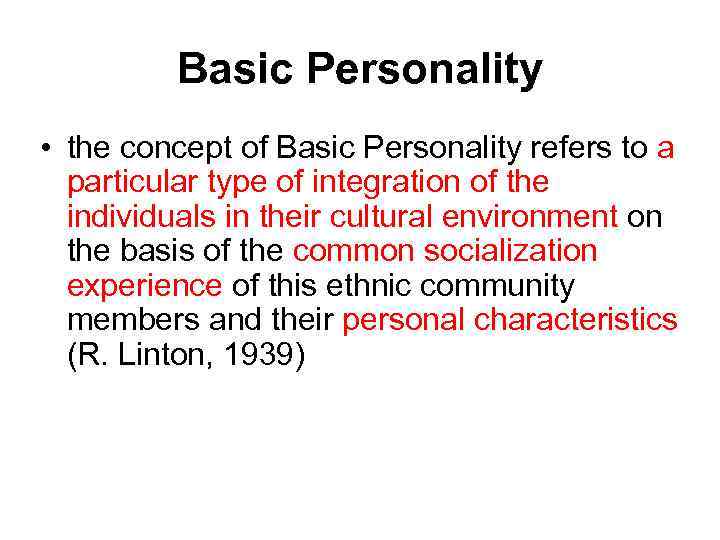 Basic Personality • the concept of Basic Personality refers to a particular type of