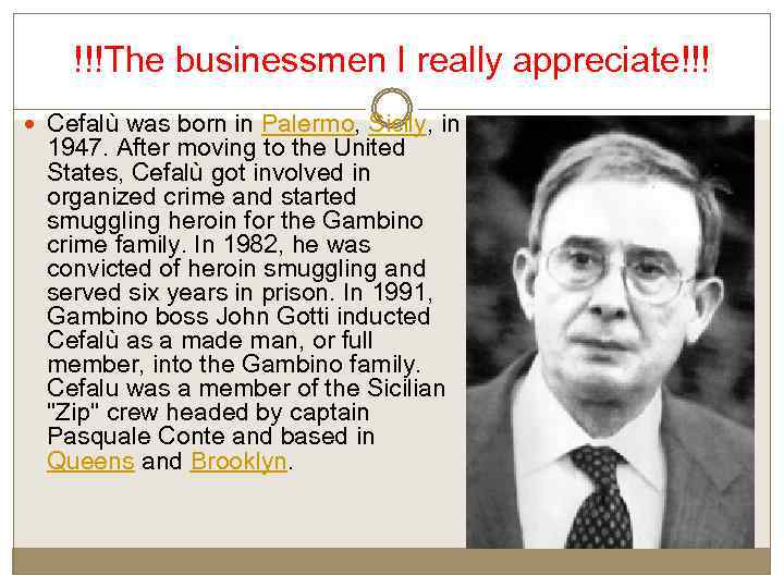 !!!The businessmen I really appreciate!!! Cefalù was born in Palermo, Sicily, in 1947. After