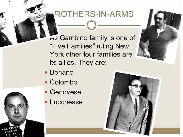 BROTHERS-IN-ARMS As Gambino family is one of “Five Families” ruling New York other four