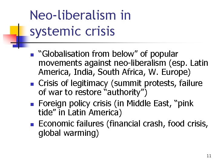 Neo-liberalism in systemic crisis n n “Globalisation from below” of popular movements against neo-liberalism