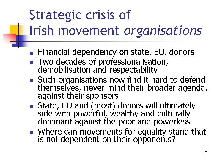 Strategic crisis of Irish movement organisations n n n Financial dependency on state, EU,