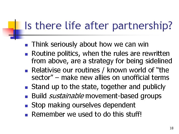 Is there life after partnership? n n n n Think seriously about how we