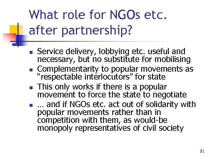 What role for NGOs etc. after partnership? n n Service delivery, lobbying etc. useful