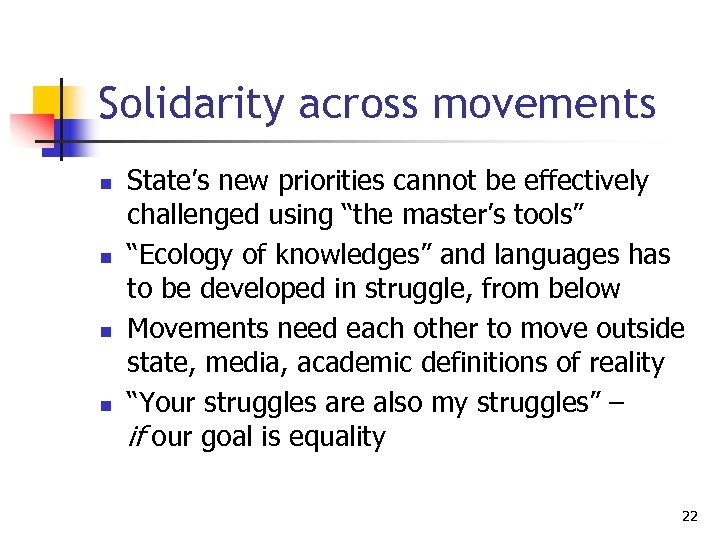 Solidarity across movements n n State’s new priorities cannot be effectively challenged using “the