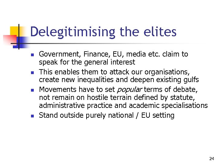 Delegitimising the elites n n Government, Finance, EU, media etc. claim to speak for