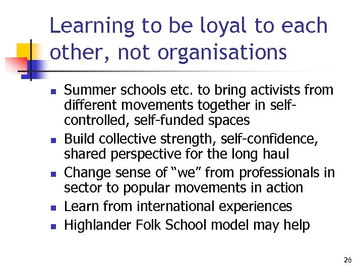 Learning to be loyal to each other, not organisations n n n Summer schools