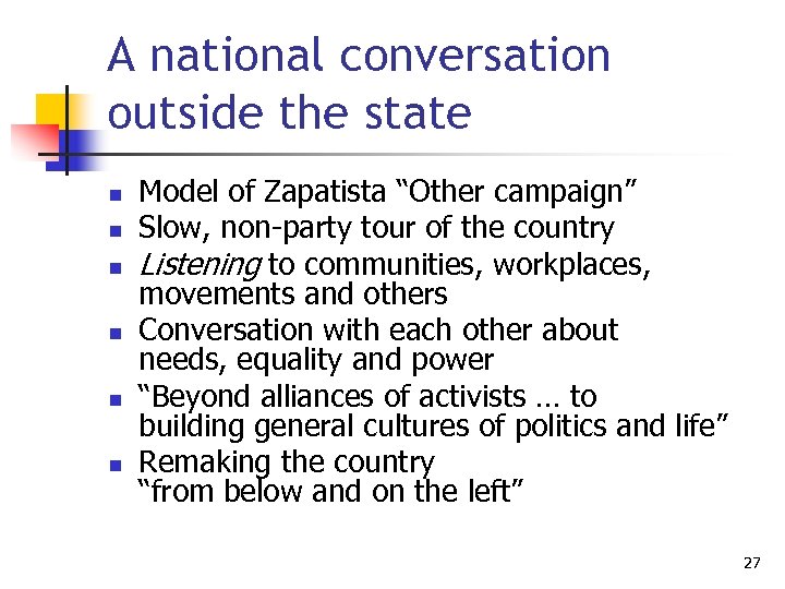 A national conversation outside the state n n n Model of Zapatista “Other campaign”
