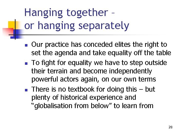 Hanging together – or hanging separately n n n Our practice has conceded elites