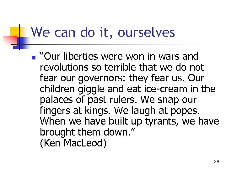 We can do it, ourselves n “Our liberties were won in wars and revolutions