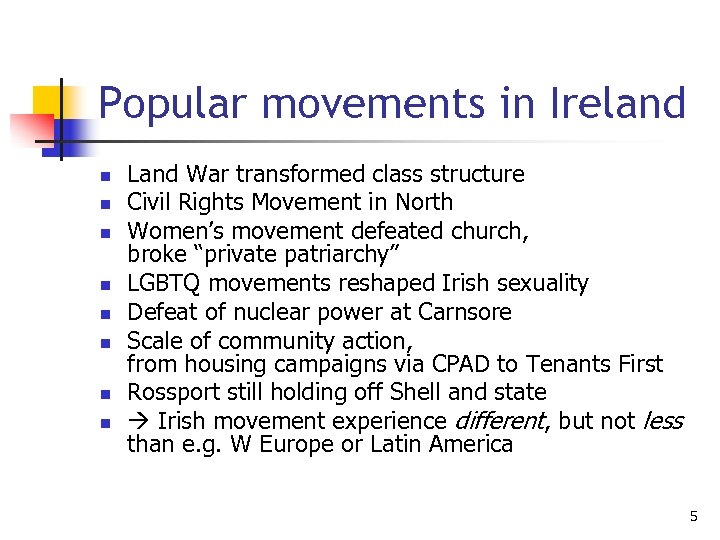 Popular movements in Ireland n n n n Land War transformed class structure Civil