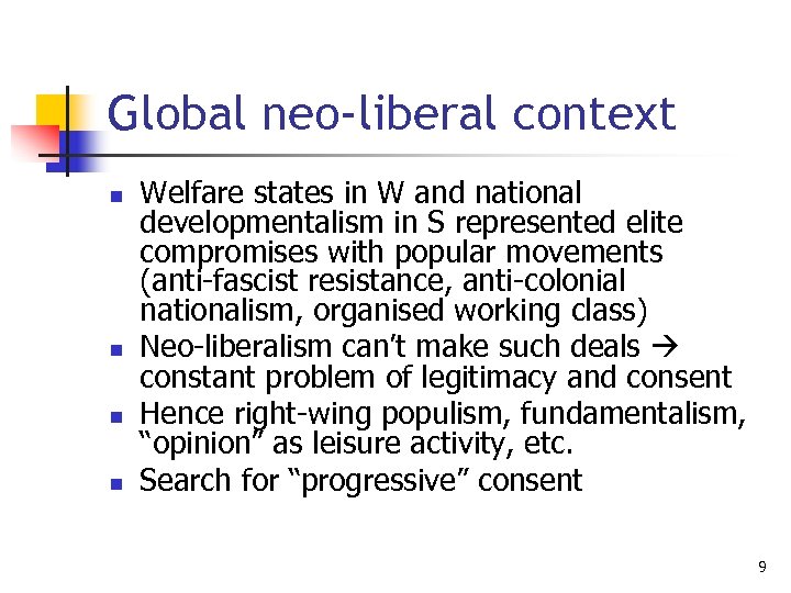 Global neo-liberal context n n Welfare states in W and national developmentalism in S