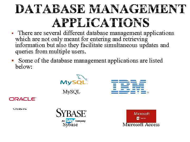There are several different database management applications which are not only meant for entering