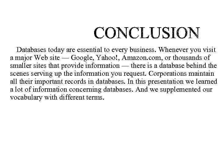 Databases today are essential to every business. Whenever you visit a major Web site