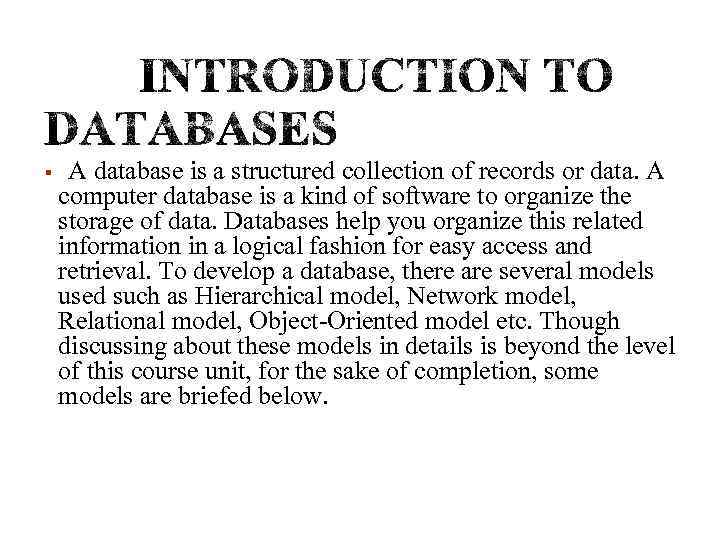 § A database is a structured collection of records or data. A computer database