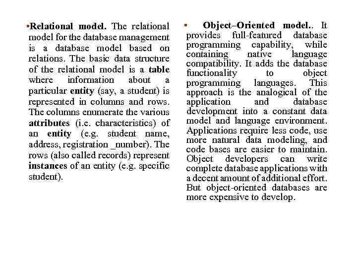Object–Oriented model. . It provides full-featured database programming capability, while containing native language compatibility.