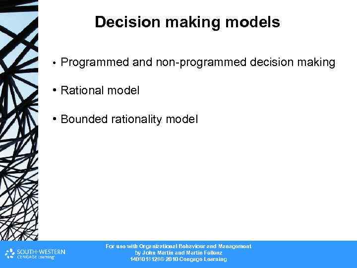Decision making models • Programmed and non-programmed decision making • Rational model • Bounded
