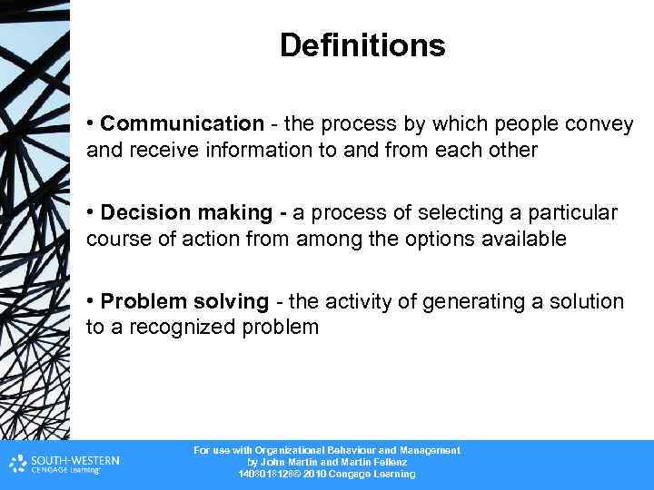 Definitions • Communication - the process by which people convey and receive information to