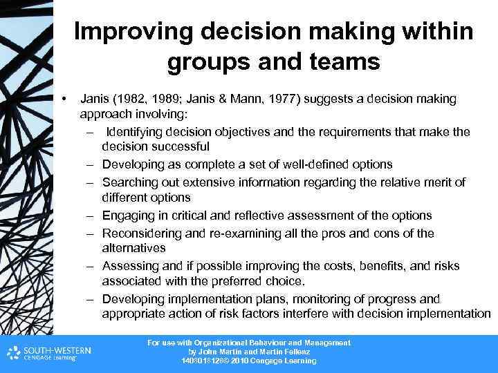 Improving decision making within groups and teams • Janis (1982, 1989; Janis & Mann,