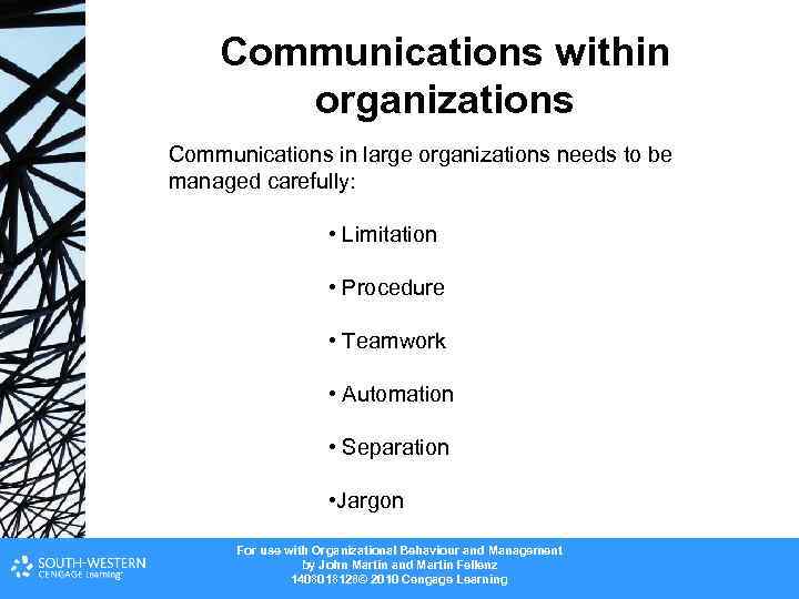 Communications within organizations Communications in large organizations needs to be managed carefully: • Limitation