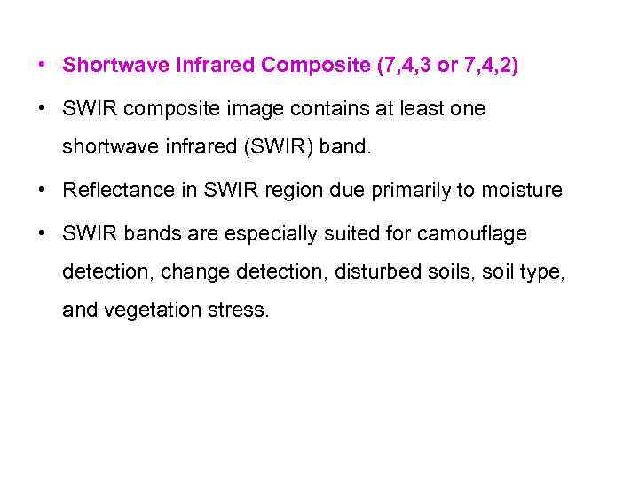  • Shortwave Infrared Composite (7, 4, 3 or 7, 4, 2) • SWIR