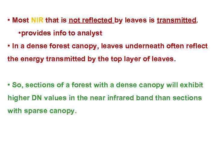  • Most NIR that is not reflected by leaves is transmitted. • provides