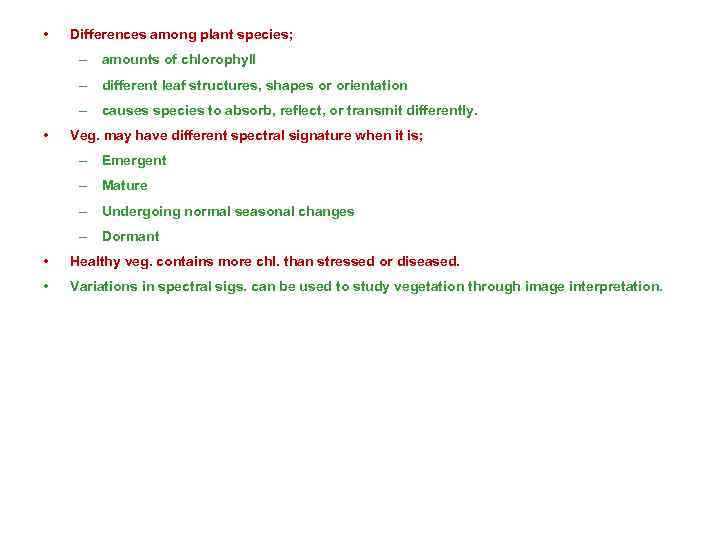  • Differences among plant species; – amounts of chlorophyll – different leaf structures,