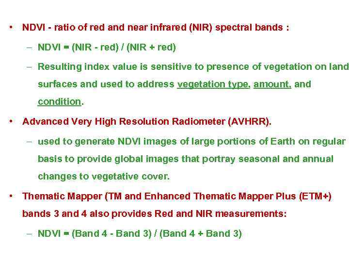  • NDVI - ratio of red and near infrared (NIR) spectral bands :