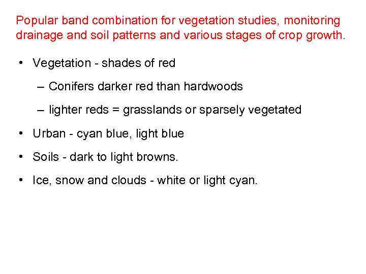 Popular band combination for vegetation studies, monitoring drainage and soil patterns and various stages