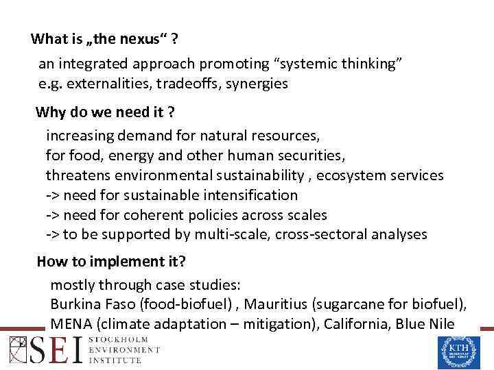 What is „the nexus“ ? an integrated approach promoting “systemic thinking” e. g. externalities,
