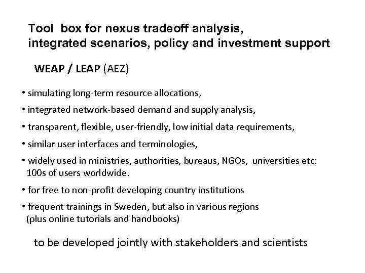 Tool box for nexus tradeoff analysis, integrated scenarios, policy and investment support WEAP /