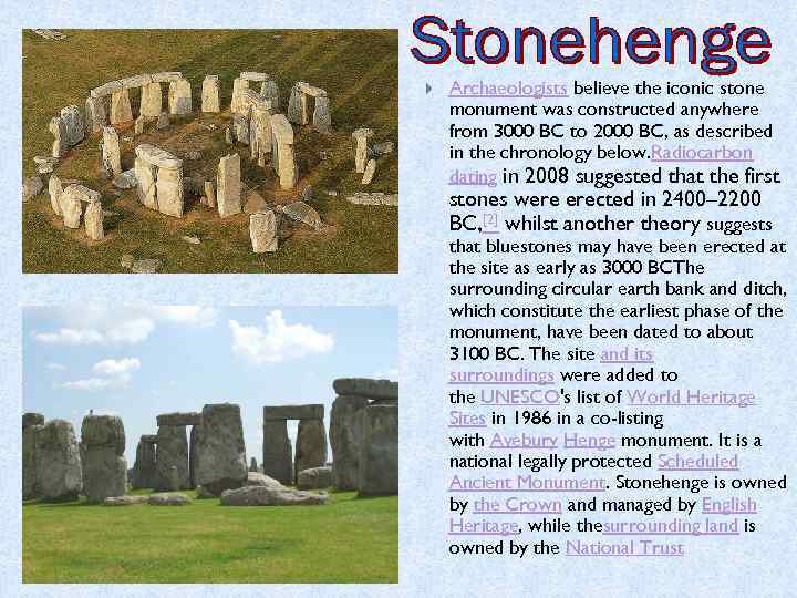  Archaeologists believe the iconic stone monument was constructed anywhere from 3000 BC to
