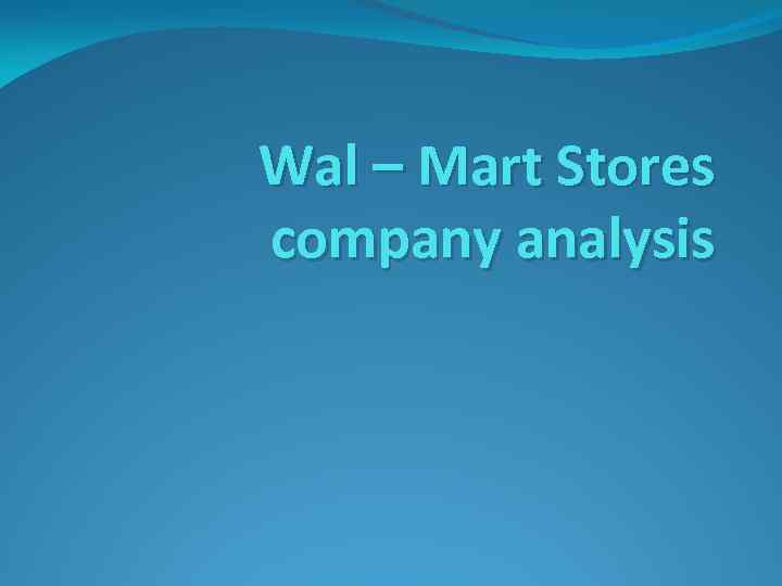 Wal – Mart Stores company analysis 