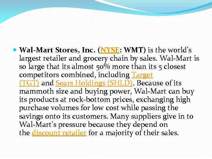  Wal-Mart Stores, Inc. (NYSE: WMT) is the world's largest retailer and grocery chain