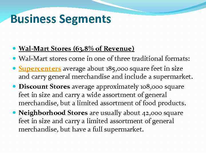 Business Segments Wal-Mart Stores (63. 8% of Revenue) Wal-Mart stores come in one of