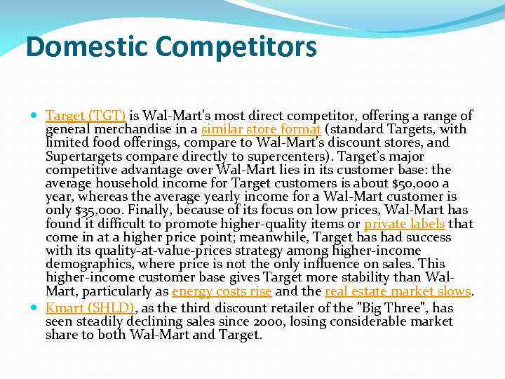 Domestic Competitors Target (TGT) is Wal-Mart's most direct competitor, offering a range of general