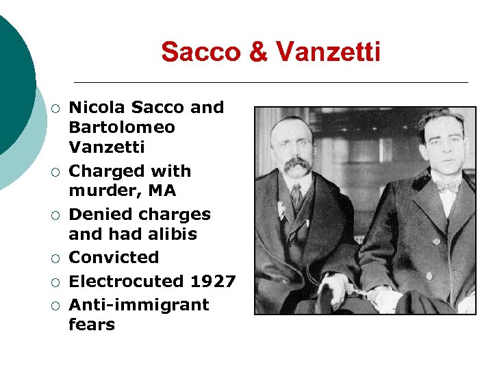 Sacco & Vanzetti ¡ ¡ ¡ Nicola Sacco and Bartolomeo Vanzetti Charged with murder,