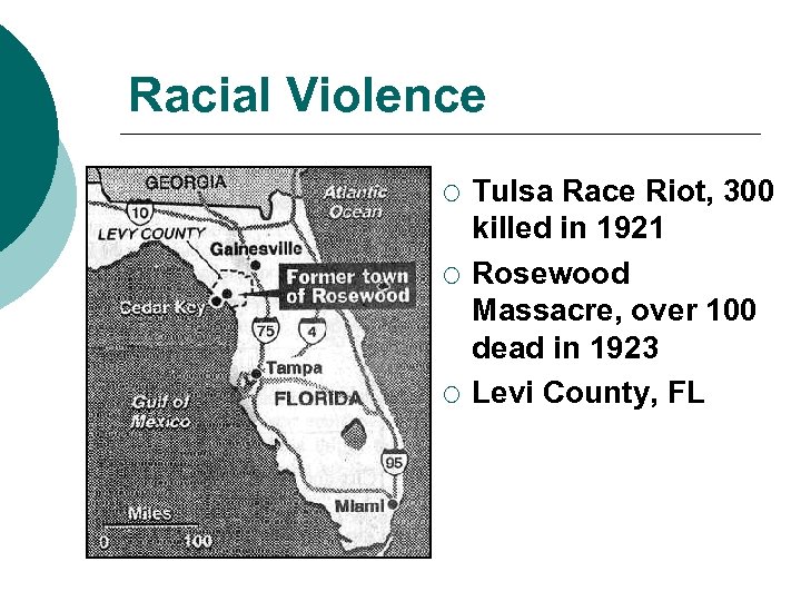 Racial Violence ¡ ¡ ¡ Tulsa Race Riot, 300 killed in 1921 Rosewood Massacre,