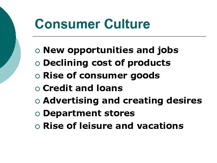 Consumer Culture New opportunities and jobs ¡ Declining cost of products ¡ Rise of