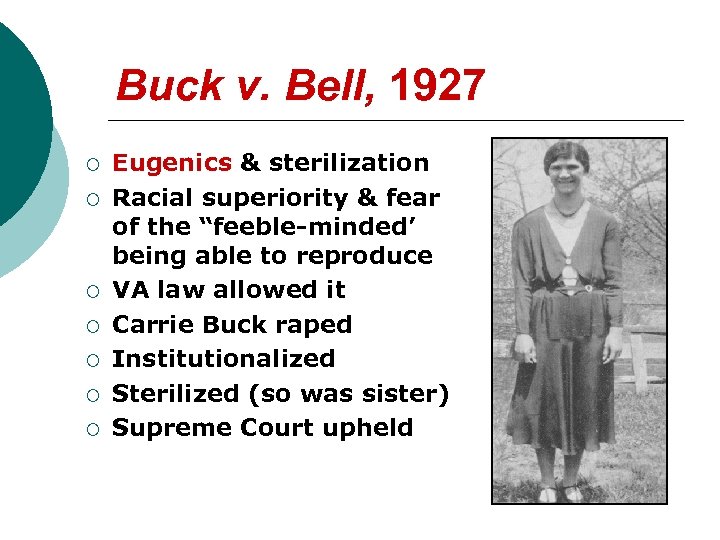 Buck v. Bell, 1927 ¡ ¡ ¡ ¡ Eugenics & sterilization Racial superiority &
