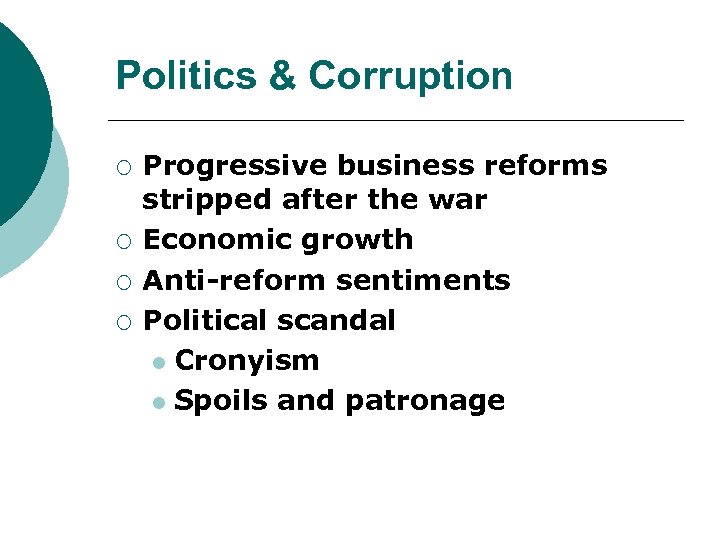Politics & Corruption ¡ ¡ Progressive business reforms stripped after the war Economic growth
