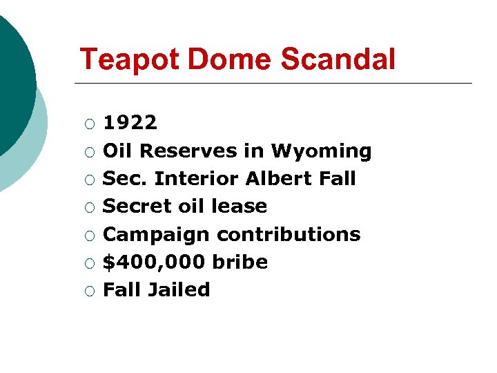 Teapot Dome Scandal ¡ ¡ ¡ ¡ 1922 Oil Reserves in Wyoming Sec. Interior