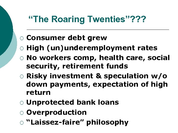 “The Roaring Twenties”? ? ? ¡ ¡ ¡ ¡ Consumer debt grew High (un)underemployment