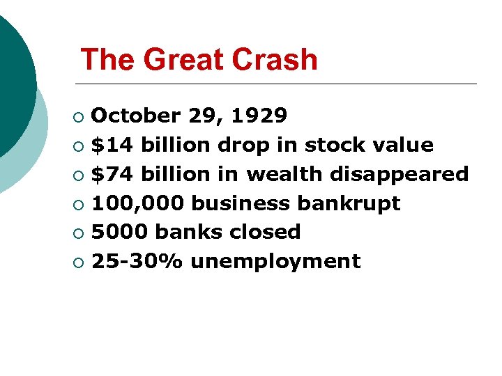 The Great Crash October 29, 1929 ¡ $14 billion drop in stock value ¡