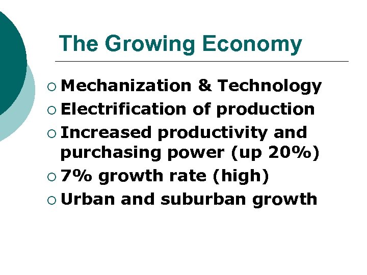 The Growing Economy ¡ Mechanization & Technology ¡ Electrification of production ¡ Increased productivity