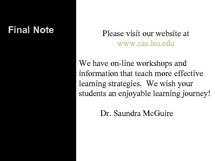 Final Note Please visit our website at www. cas. lsu. edu We have on-line