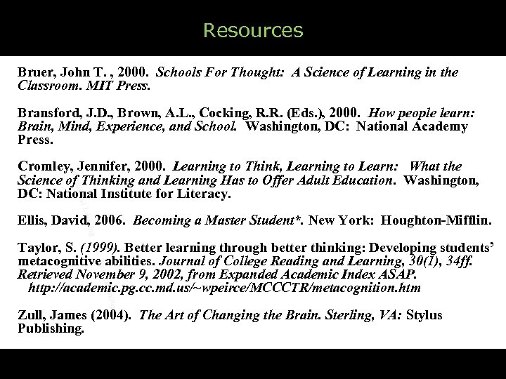 Resources Bruer, John T. , 2000. Schools For Thought: A Science of Learning in