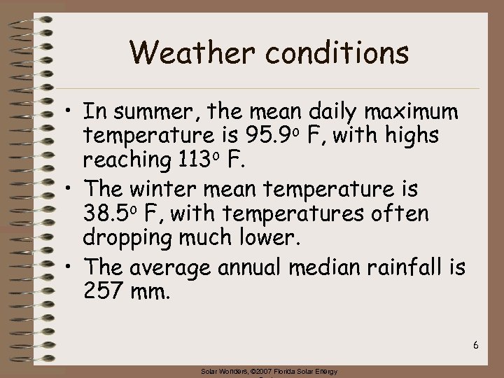 Weather conditions • In summer, the mean daily maximum temperature is 95. 9 o