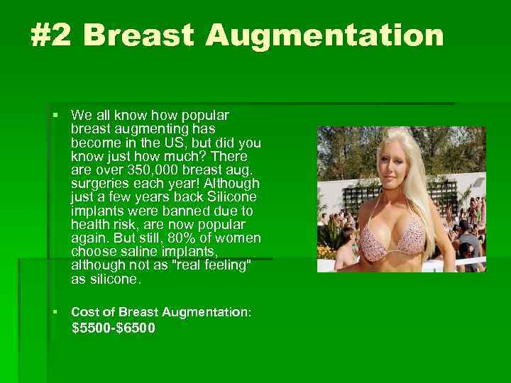 #2 Breast Augmentation § We all know how popular breast augmenting has become in