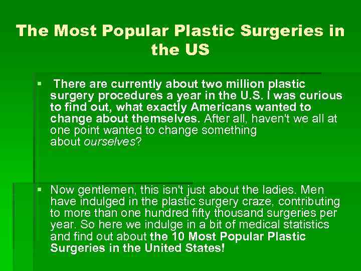 The Most Popular Plastic Surgeries in the US § There are currently about two